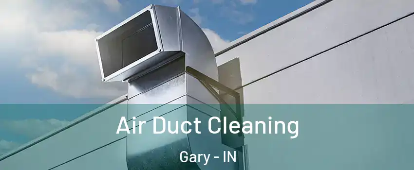  Air Duct Cleaning Gary - IN