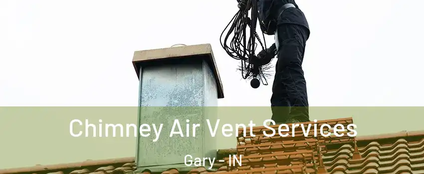  Chimney Air Vent Services Gary - IN