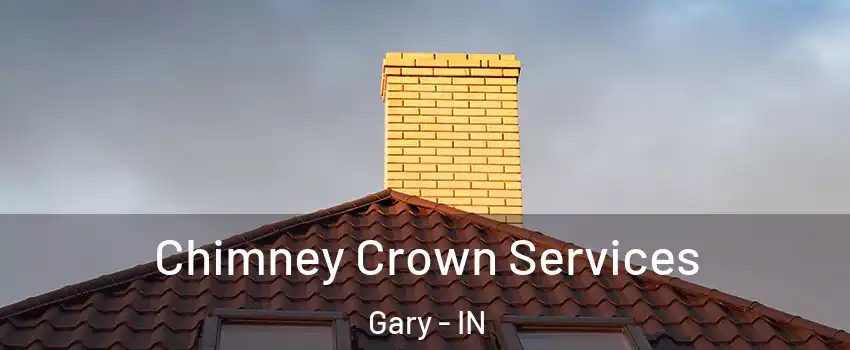 Chimney Crown Services Gary - IN