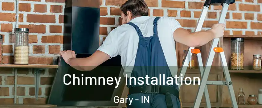  Chimney Installation Gary - IN