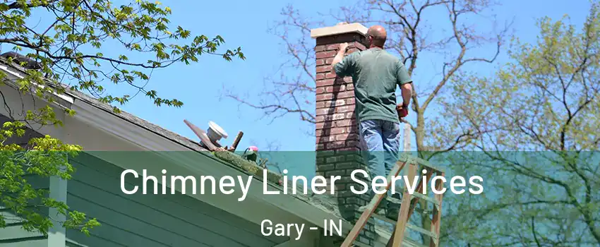  Chimney Liner Services Gary - IN