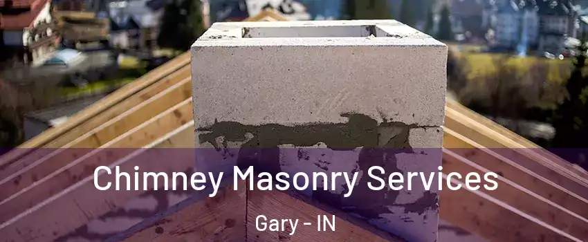  Chimney Masonry Services Gary - IN