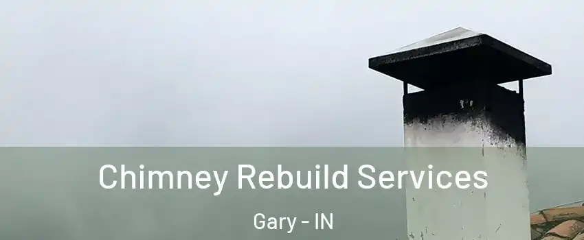 Chimney Rebuild Services Gary - IN