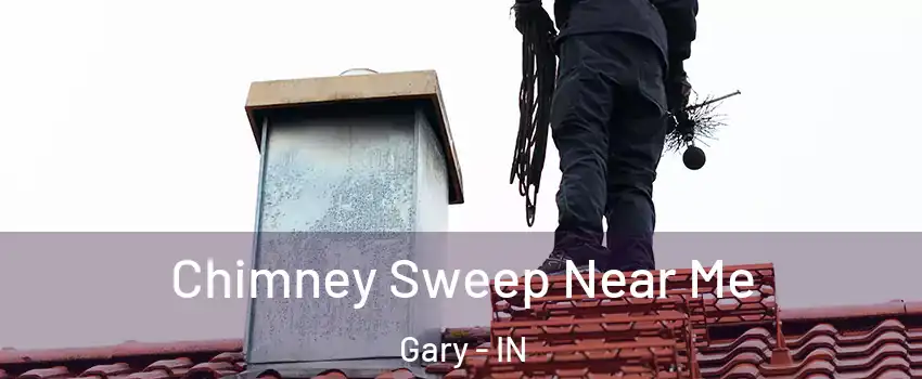  Chimney Sweep Near Me Gary - IN