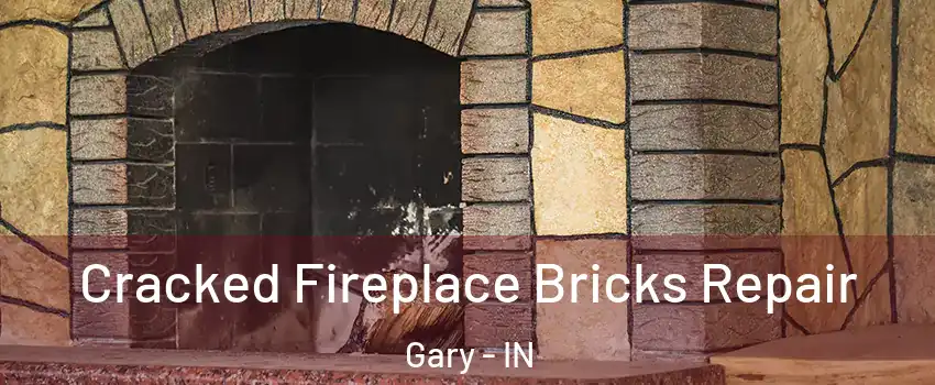  Cracked Fireplace Bricks Repair Gary - IN