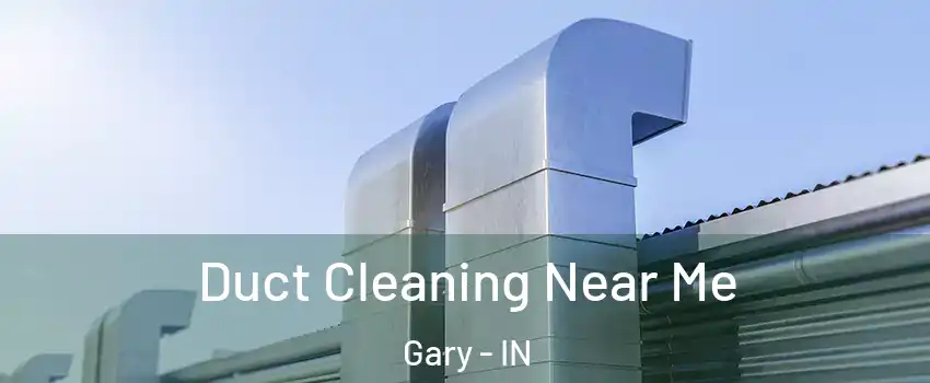  Duct Cleaning Near Me Gary - IN