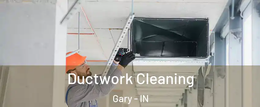  Ductwork Cleaning Gary - IN