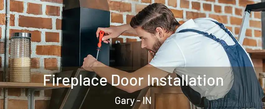  Fireplace Door Installation Gary - IN