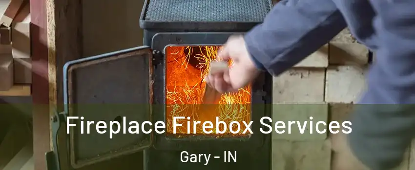  Fireplace Firebox Services Gary - IN