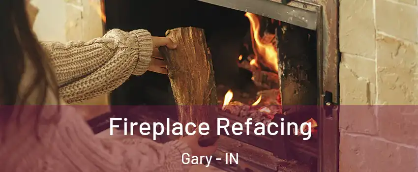  Fireplace Refacing Gary - IN