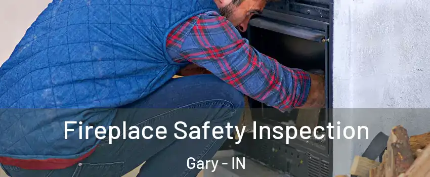  Fireplace Safety Inspection Gary - IN