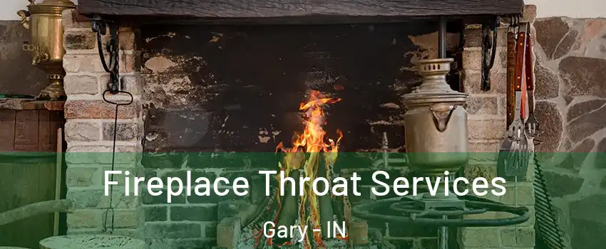  Fireplace Throat Services Gary - IN
