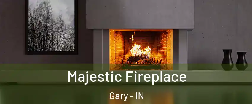  Majestic Fireplace Gary - IN