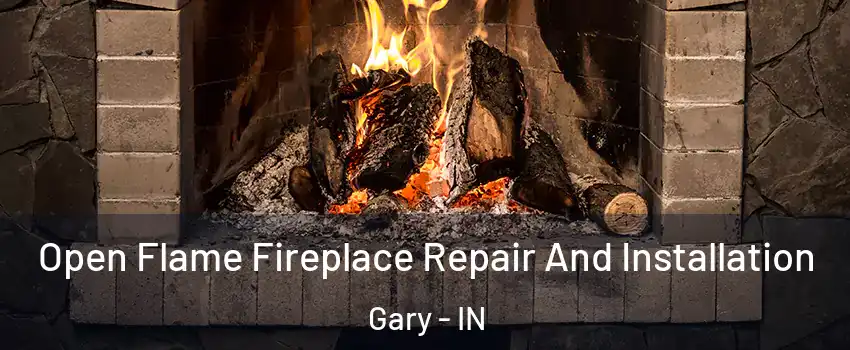  Open Flame Fireplace Repair And Installation Gary - IN