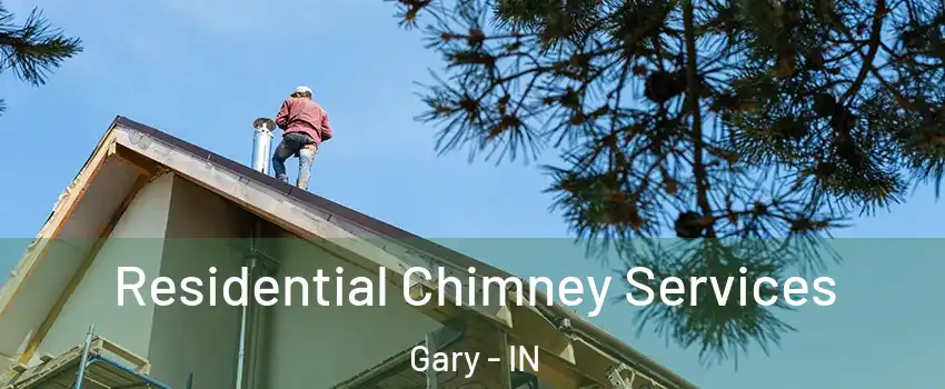  Residential Chimney Services Gary - IN
