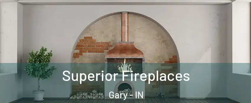  Superior Fireplaces Gary - IN