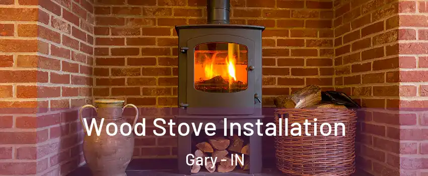  Wood Stove Installation Gary - IN